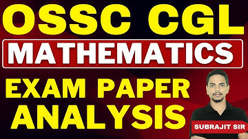 OSSC CGL EXAM PAPER ANALYSIS | MATHEMATICS by Subrajit Sir