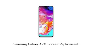 Samsung Galaxy A70 Screen Replacement