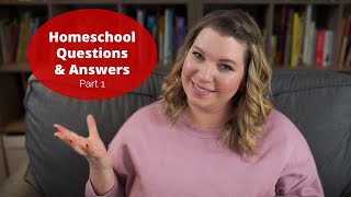 Homeschool Questions & Answers | Q&A Part 1 | Raising A to Z