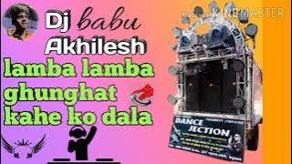 Lamba Lamba ghunghat kahe Ko Dala dj Manish
