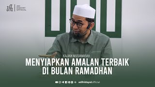 [FULL] Kajian Musawarah - Menyiapkan Amalan Terbaik di Bulan Ramadhan - Ustadz Adi Hidayat