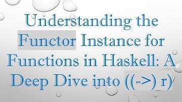 Understanding the Functor Instance for Functions in Haskell: A Deep Dive into ((- ) r)