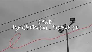 DEAD! - MY CHEMICAL ROMANCE (Lyric Video)