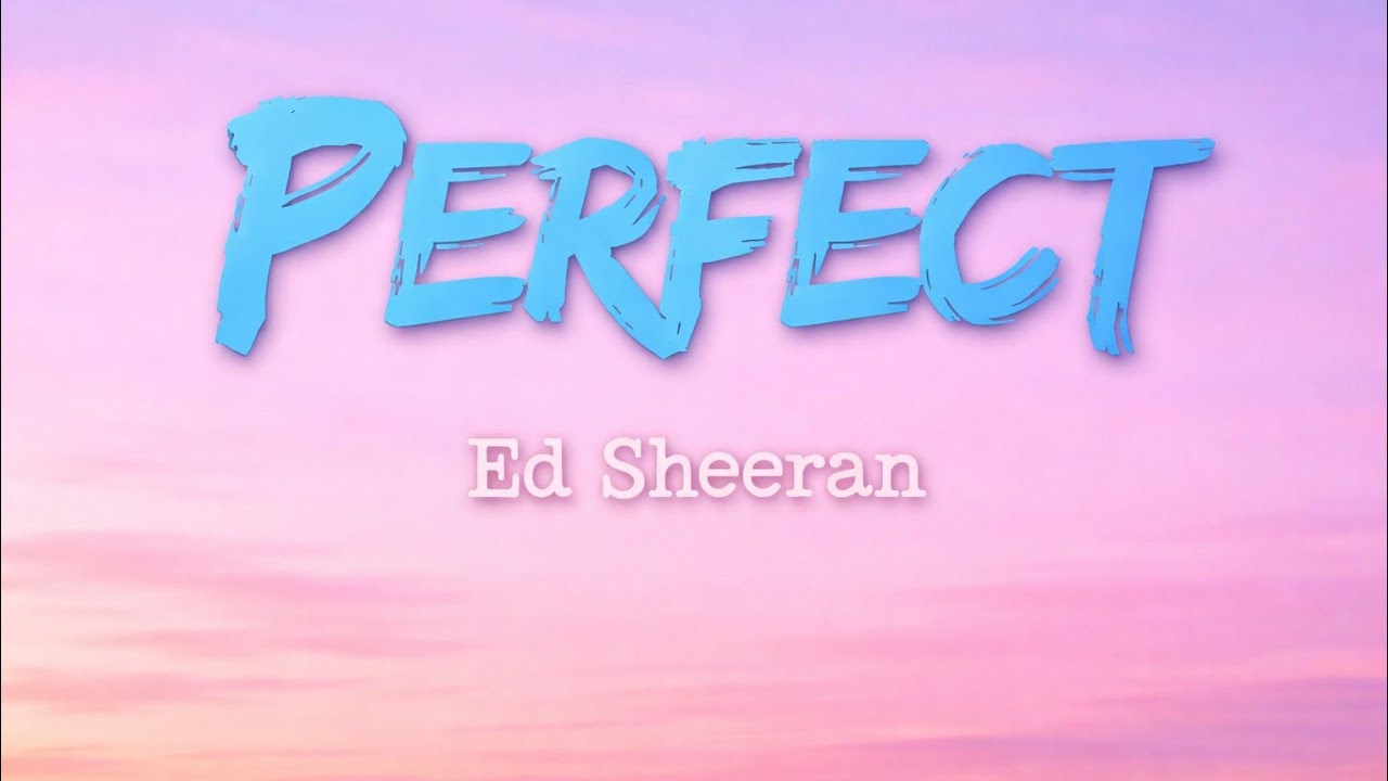 Ed Sheeran/Perfect (lyrics)