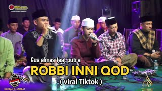 Viral Tiktok - Birosulillahi wal Badawi ( Robbi inni qod ) - Gus almas feat putra