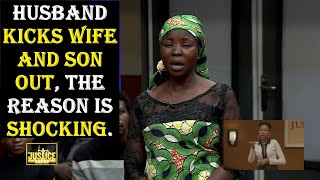 HUSBAND KICKS WIFE AND SON OUT, THE REASON IS SHOCKING. || The Justice Court EP 133