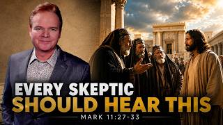 Every Skeptic Should Hear This Message | Worship and Teaching | Mark 11:27-33