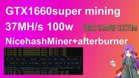 GTX1660super 37MH Nicehash Mining VBIOS Change and AfterBurner Custum Settings