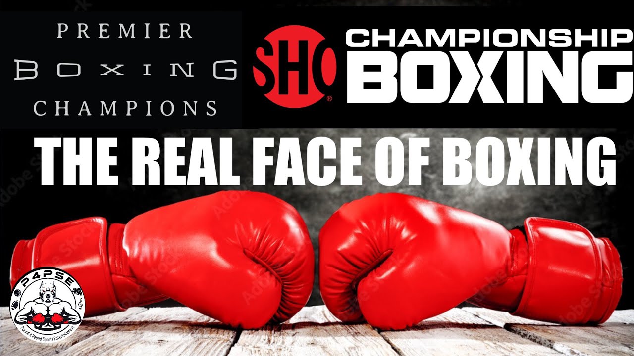 The REAL Face of Boxing is PREMIER BOXING CHAMPIONS & SHOWTIME