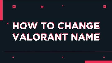How to Change Name in VALORANT Game [Easy Method]