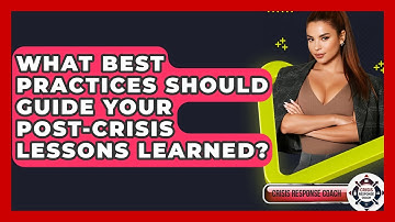 What Best Practices Should Guide Your Post-crisis Lessons Learned? - Crisis Response Coach