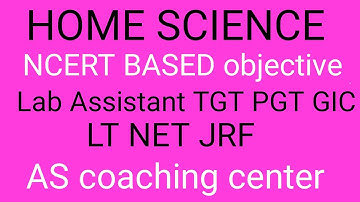 Home science NCERT based 30 important objective part-1 ( Lab Assistant TGT PGT GIC LT NET )