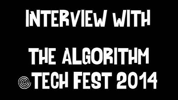 Interview with The Algorithm @ Tech Fest 2014