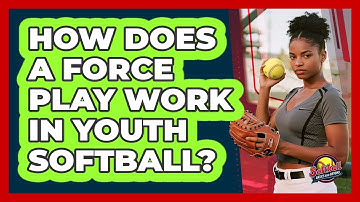 How Does A Force Play Work In Youth Softball? - Softball Basics and Beyond