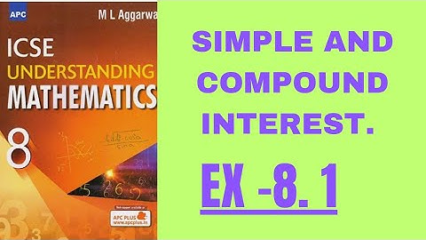 SIMPLE & COMPOUND INTEREST. CLASS 8.ML AGGARWAL. EX -8.1