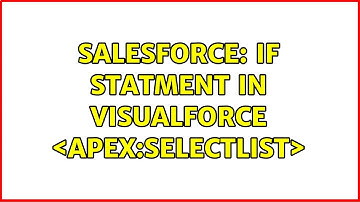 Salesforce: IF Statment in Visualforce ＜apex:selectlist＞ (2 Solutions!!)
