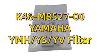 Yamaha YMH YS YV Filter K46-M8527-00 | SMT Filter for SMT Pick and Place Machine
