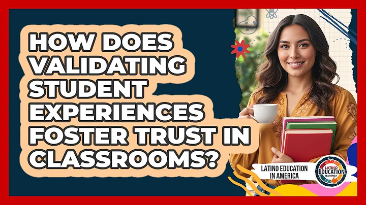 How Does Validating Student Experiences Foster Trust In Classrooms?