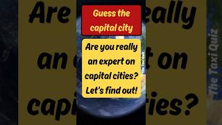 Guess The Capital City Easy To Expert Short Challenge General Knowledge Taxi Ride 1