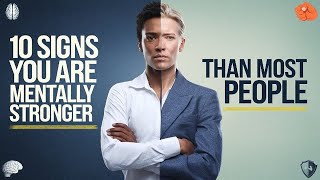10 Signs You Are Mentally Stronger Than Most People