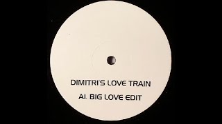 Pete Heller vs D Train - Dimitri's love train (Big love edit)