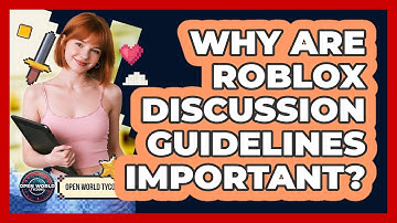 Why Are Roblox Discussion Guidelines Important? - Open World Tycoons