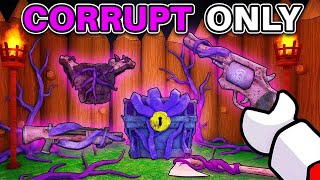 Using Only CORRUPTED WEAPONS… 