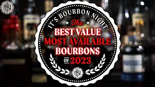 BEST VALUE, MOST AVAILABLE BOURBONS of 2023 (Top 25)  7 Category Ranking System Used!