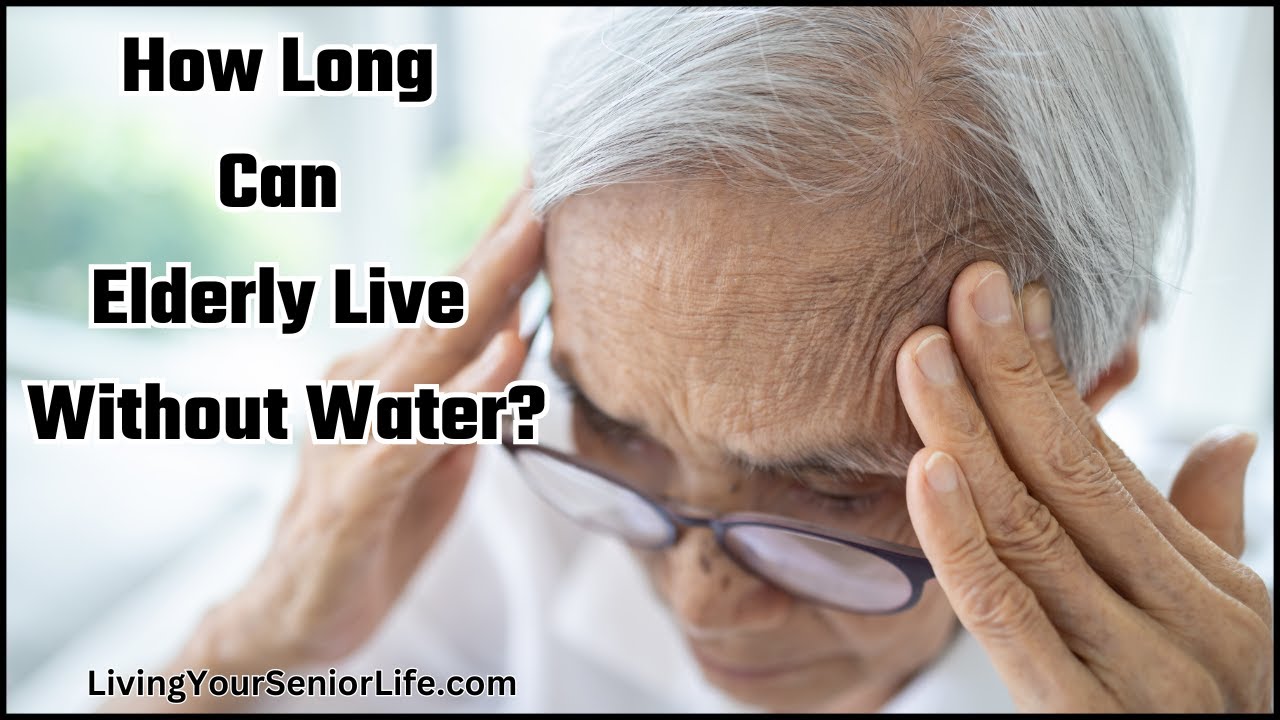 How Long Can Elderly Live Without Water? Thirst For Answers 2 YouTube player