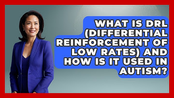 What Is DRL (Differential Reinforcement Of Low Rates) And How Is It Used In Autism?