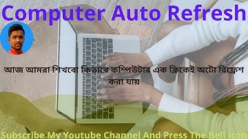 Computer Auto Refresh..... কম্পিউটার আটো রিফ্রেশ....