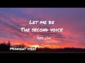 Let Me Be The Second Voice مترجمة