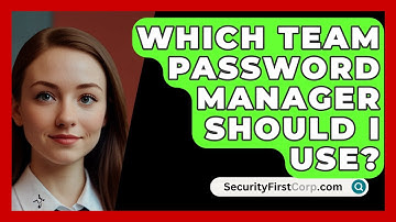 Which Team Password Manager Should I Use? - SecurityFirstCorp.com