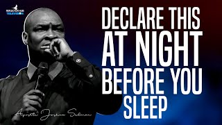 DECLARE DANGEROUS PRAYERS WHILE YOU SLEEP AT NIGHT  APOSTLE JOSHUA SELMAN