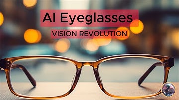 AI Eyeglasses: Vision Revolution