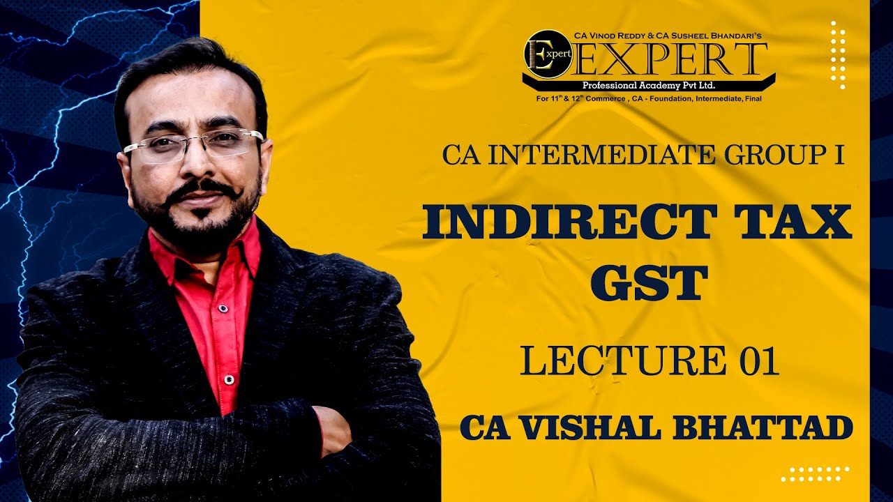 Lec 01: CA | CS | CMA Inter | GST | By CA Vishal Bhattad | Expert ...