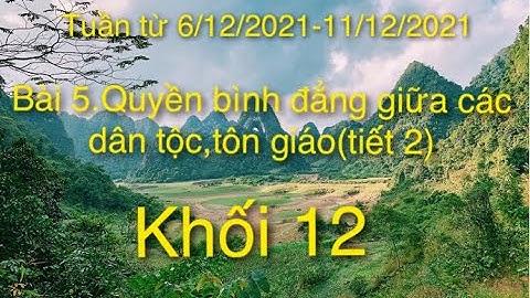 BÀI 5 QUYỀN BÌNH ĐẲNG GIỮA CÁC DÂN TỘC TÔN GIÁO TIẾT 2