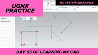 DAY 03 - LEARNING NX CAD - UNDERSTANDING RECTANGLE TYPES