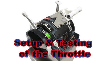 SETUP & TESTING OF THE THROTTLE