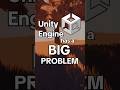 Unity Engine has a BIG problem...