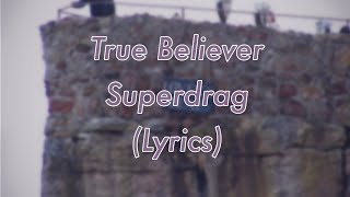 True Believer - Superdrag (Lyrics)