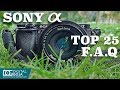 Top 25 Most Common Questions | SONY Alpha A6000 APS-C Mirrorless Camera | FAQ