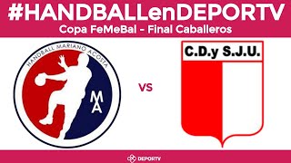 Mariano Acosta vs Juventud Unida - Copa Femebal - Final Caballeros - #HANDBALLenDEPORTV