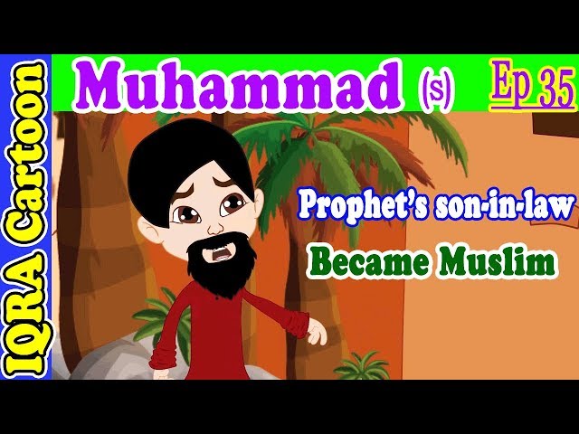 Prophet's son in law became Muslim | Muhammad  Story Ep 35 | Prophet stories for kids | iqra cartoon class=