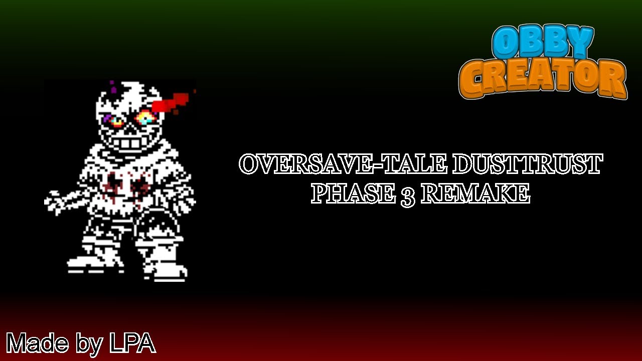 Roblox Oversave Tale Dusttrust Phase 3 Obby Creator Youtube - dusttrust sans roblox id