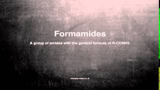 Medical vocabulary: What does Formamides mean