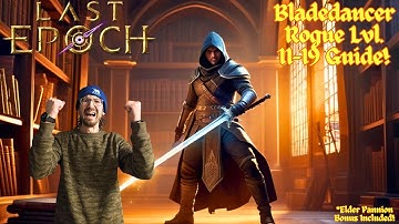 Best Bladedancer Rogue Leveling Guide: Levels 11-19 Last Epoch!