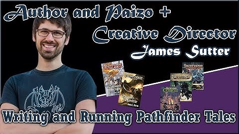 Interview with James Sutter Author and Paizo Creative Director.