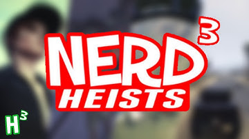 Nerd³ Heists Highlights