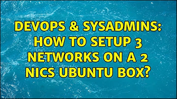 DevOps & SysAdmins: How to setup 3 networks on a 2 NICs Ubuntu box?